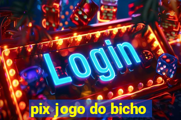 pix jogo do bicho